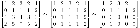 \begin{bmatrix} 
1 & 2 & 3 & 2 & 1\\
0 & 1 & 1 & 1 & 2\\
1 & 3 & 4 & 3 & 3\\
2 & 5 & 7 & 5 & 2\\
\end{bmatrix}\sim\begin{bmatrix} 
1 & 2 & 3 & 2 & 1 \\
0 & 1 & 1 & 1 & 2\\
0 & 1 & 1 & 1 & 2\\
0 & 1 & 1 & 1 & 2\\
\end{bmatrix}\sim\begin{bmatrix} 
1 & 2 & 3 & 2 & 1 \\
0 & 1 & 1 & 1 & 2\\
0 & 0 & 0 & 0 & 0\\
0 & 0 & 0 & 0 & 0\\
\end{bmatrix}