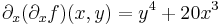 \partial_x(\partial_xf)(x,y)=y^4+20x^3
