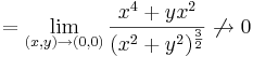 
=\lim\limits_{(x,y)\to (0,0)}\frac{x^4+yx^2}{(x^2+y^2)^{\frac{3}{2}}}\not\to 0