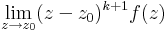  \lim\limits_{z\to z_0}(z-z_0)^{k+1} f(z)