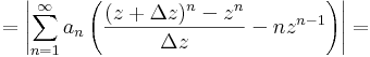 =\left|\sum\limits_{n=1}^{\infty}a_n\left(\frac{(z+\Delta z)^n-z^n}{\Delta z}-n z^{n-1}\right)\right|=