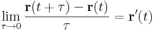 \lim\limits_{\tau\to 0}\frac{\mathbf{r}(t+\tau)-\mathbf{r}(t)}{\tau}=\mathbf{r}'(t)