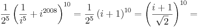\frac{1}{2^5}\left(\frac{1}{i^5}+i^{2008}\right)^{10}=\frac{1}{2^5}\left(i+1\right)^{10}=\left(\frac{i+1}{\sqrt{2}}\right)^{10}=