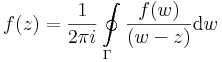 f(z)=\frac{1}{2\pi i}\oint\limits_{\Gamma}\frac{f(w)}{(w-z)}\mathrm{d}w