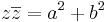  z\overline{z}=a^2+b^2