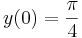 y(0)=\frac{\pi}{4}