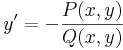 y'=-\frac{P(x,y)}{Q(x,y)}\,