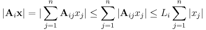 |\mathbf{A}_i\mathbf{x}|=|\sum\limits_{j=1}^{n}\mathbf{A}_{ij}x_j|\leq\sum\limits_{j=1}^{n}|\mathbf{A}_{ij}x_j| \leq L_i\sum\limits_{j=1}^{n}|x_j|