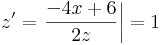 z'=\left.\frac{-4x+6}{2z}\right|=1