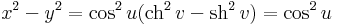 x^2-y^2=\cos^2u(\mathrm{ch}^2\,v-\mathrm{sh}^2\,v)=\cos^2 u