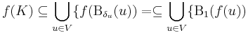 f(K)\subseteq\bigcup\limits_{u\in V}\{f(\mathrm{B}_{\delta_{u}}(u))=\subseteq\bigcup\limits_{u\in V}\{\mathrm{B}_{1}(f(u))\,