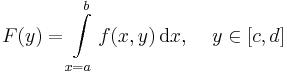 F(y)=\int\limits_{x=a}^b f(x,y)\,\mathrm{d}x,\,\quad y\in[c,d]