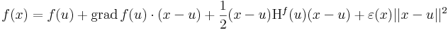 f(x)=f(u)+\mathrm{grad}\,f(u)\cdot(x-u)+\frac{1}{2}(x-u)\mathrm{H}^f(u)(x-u)+\varepsilon(x)||x-u||^2