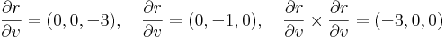\frac{\partial r}{\partial v}=(0,0,-3),\quad \frac{\partial r}{\partial v}=(0,-1,0),\quad \frac{\partial r}{\partial v}\times\frac{\partial r}{\partial v}=(-3,0,0)