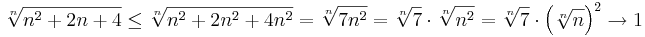 \sqrt[n]{n^2+2n+4}\leq\sqrt[n]{n^2+2n^2+4n^2}=\sqrt[n]{7n^2}=\sqrt[n]{7}\cdot\sqrt[n]{n^2}=\sqrt[n]{7}\cdot\left(\sqrt[n]{n}\right)^2\to 1
