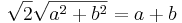 \sqrt{2}\sqrt{a^2+b^2}=a+b