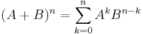 (A+B)^n=\sum\limits_{k=0}^{n}A^kB^{n-k}\,