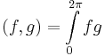 (f,g)=\int\limits_{0}^{2\pi}fg