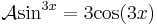 \mathcal{A}\mathrm{sin}^{3x}=3\mathrm{cos}(3x)