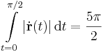 \int\limits_{t=0}^{\pi/2}|\dot\mathbf{r}(t)|\,\mathrm{d}t =\frac{5\pi}{2}
