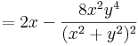 =2x-\frac{8x^2y^4}{(x^2+y^2)^2}