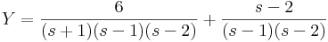 Y=\frac{6}{(s+1)(s-1)(s-2)}+\frac{s-2}{(s-1)(s-2)}\,