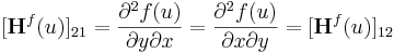 [\mathbf{H}^f(u)]_{21}=\frac {\partial^2 f(u)}{\partial y\partial x} = \frac {\partial^2 f(u)}{\partial x\partial y} =[\mathbf{H}^f(u)]_{12}