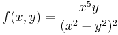 f(x,y)=\frac{x^5y}{(x^2+y^2)^2}\,