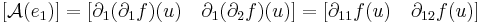[\mathcal{A}(e_1)]=[\partial_1(\partial_1 f)(u)\quad \partial_1(\partial_2 f)(u)]=[\partial_{11} f(u)\quad \partial_{12}f(u)]
