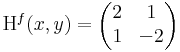 \mathrm{H}^{f}(x,y)=\begin{pmatrix}
 2 & 1 \\
 1 & -2
\end{pmatrix}