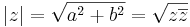 |z|=\sqrt{a^2+b^2}=\sqrt{z\overline{z}}