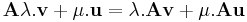 \mathbf{A}\lambda.\mathbf{v}+\mu.\mathbf{u}=\lambda.\mathbf{A}\mathbf{v}+\mu.\mathbf{A}\mathbf{u}\,