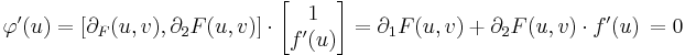 \varphi'(u)=[\partial_F(u,v),\partial_2F(u,v)]\cdot \begin{bmatrix}1\\f'(u)\end{bmatrix}=\partial_1 F(u,v)+\partial_2F(u,v)\cdot f'(u)\,=0