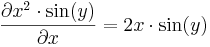 \frac{\partial x^2\cdot\sin(y)}{\partial x}=2x\cdot \sin(y)