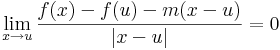 \lim\limits_{x\to u}\frac{f(x)-f(u)-m(x-u)}{|x-u|}=0