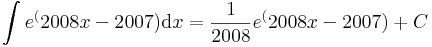 
\int e^(2008x-2007)\mathrm{d}x=\frac{1}{2008}e^(2008x-2007)+C\,