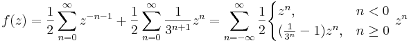 f(z)=\frac{1}{2}\sum\limits_{n=0}^{\infty} z^{-n-1}+\frac{1}{2}\sum\limits_{n=0}^{\infty} \frac{1}{3^{n+1}}z^n=\sum\limits_{n=-\infty}^{\infty}\frac{1}{2}\begin{cases}z^n, & n<0 \\ (\frac{1}{3^n}-1)z^n, &n\geq 0\end{cases}\;z^n