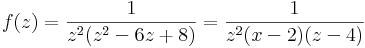 f(z)=\frac{1}{z^2(z^2-6z+8)}=\frac{1}{z^2(x-2)(z-4)}