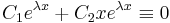 C_1e^{\lambda x}+C_2xe^{\lambda x}\equiv 0