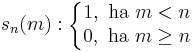 s_n(m):\left\{\begin{matrix}1, \mbox{ ha } m<n\\0, \mbox{ ha } m\geq n\end{matrix}\right.