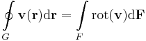\oint\limits_{G} \mathbf{v}(\mathbf{r})\mathrm{d}\mathbf{r}=\int\limits_{F} \mathrm{rot}(\mathbf{v})\mathrm{d}\mathbf{F}