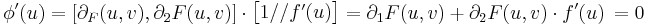 \phi'(u)=[\partial_F(u,v),\partial_2F(u,v)]\cdot \begin{bmatrix}1//f'(u)\end{bmatrix}=\partial_1 F(u,v)+\partial_2F(u,v)\cdot f'(u)\,=0