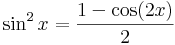 
\sin^2 x=\frac{1-\cos(2x)}{2}\,
