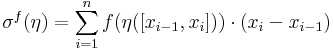 \sigma^{f}(\eta)=\sum\limits_{i=1}^{n}f(\eta([x_{i-1},x_{i}]))\cdot (x_{i}-x_{i-1})