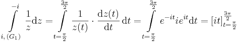 \int\limits_{i,\,(G_1)}^{-i}\frac{1}{z}\mathrm{d}z=\int\limits_{t=\frac{\pi}{2}}^{\frac{3\pi}{2}}\frac{1}{z(t)}\cdot\frac{\mathrm{d}z(t)}{\mathrm{d}t}\,\mathrm{d}t=\int\limits_{t=\frac{\pi}{2}}^{\frac{3\pi}{2}}e^{-it}ie^{it}\mathrm{d}t=[it]_{t=\frac{\pi}{2}}^{\frac{3\pi}{2}}