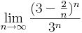 \lim\limits_{n\to \infty}\frac{(3-\frac{2}{n})^n}{3^n}