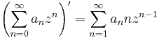 \left(\sum\limits_{n=0}^{\infty}a_nz^n\right)'=\sum\limits_{n=1}^{\infty}a_n n z^{n-1}