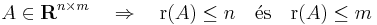 A\in \mathbf{R}^{n\times m}\quad\Rightarrow\quad\mathrm{r}(A)\leq n \quad\mathrm{\acute{e}s}\quad \mathrm{r}(A)\leq m