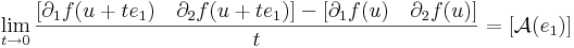 \lim\limits_{t\to 0}\frac{[\partial_1 f(u+te_1)\quad\partial_2 f(u+te_1)]-[\partial_1 f(u)\quad\partial_2 f(u)]}{t}=[\mathcal{A}(e_1)]