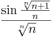 \frac{\sin\frac{\sqrt[n]{n+1}}{n}}{\sqrt[n]{n}}